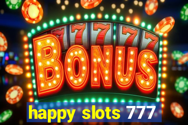 happy slots 777